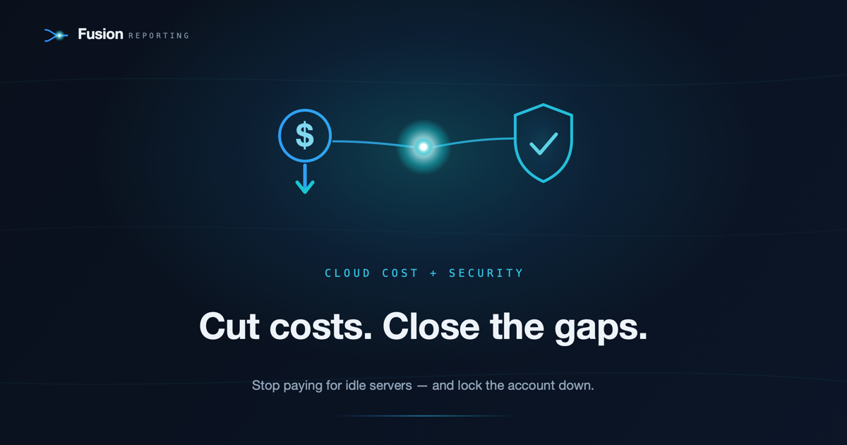 Cutting AWS costs and closing cloud security gaps (Fusion Reporting)